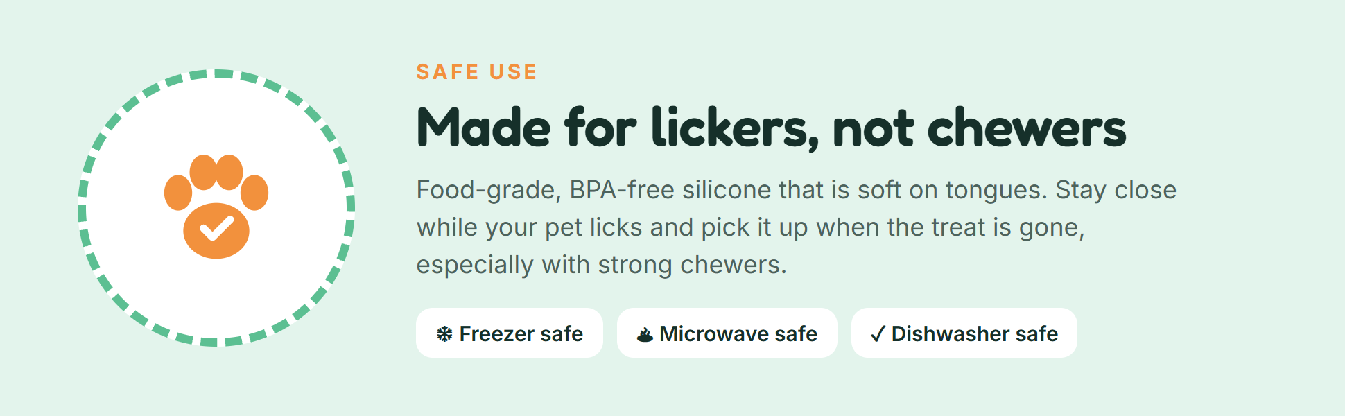 A+ module: made for lickers, not chewers.